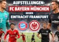 Aufstellungen: Teilnehmer: FC Bayern München Gegen Eintracht Frankfurt