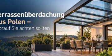 Terrassenüberdachung aus Polen worauf sollte man achten